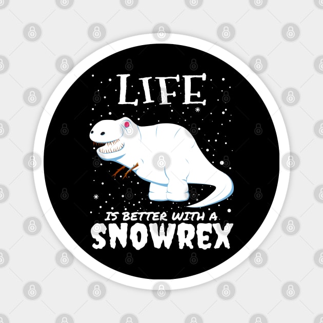 Life Is Better With A Snowrex - Christmas t rex snow dinosaur gift Magnet by mrbitdot